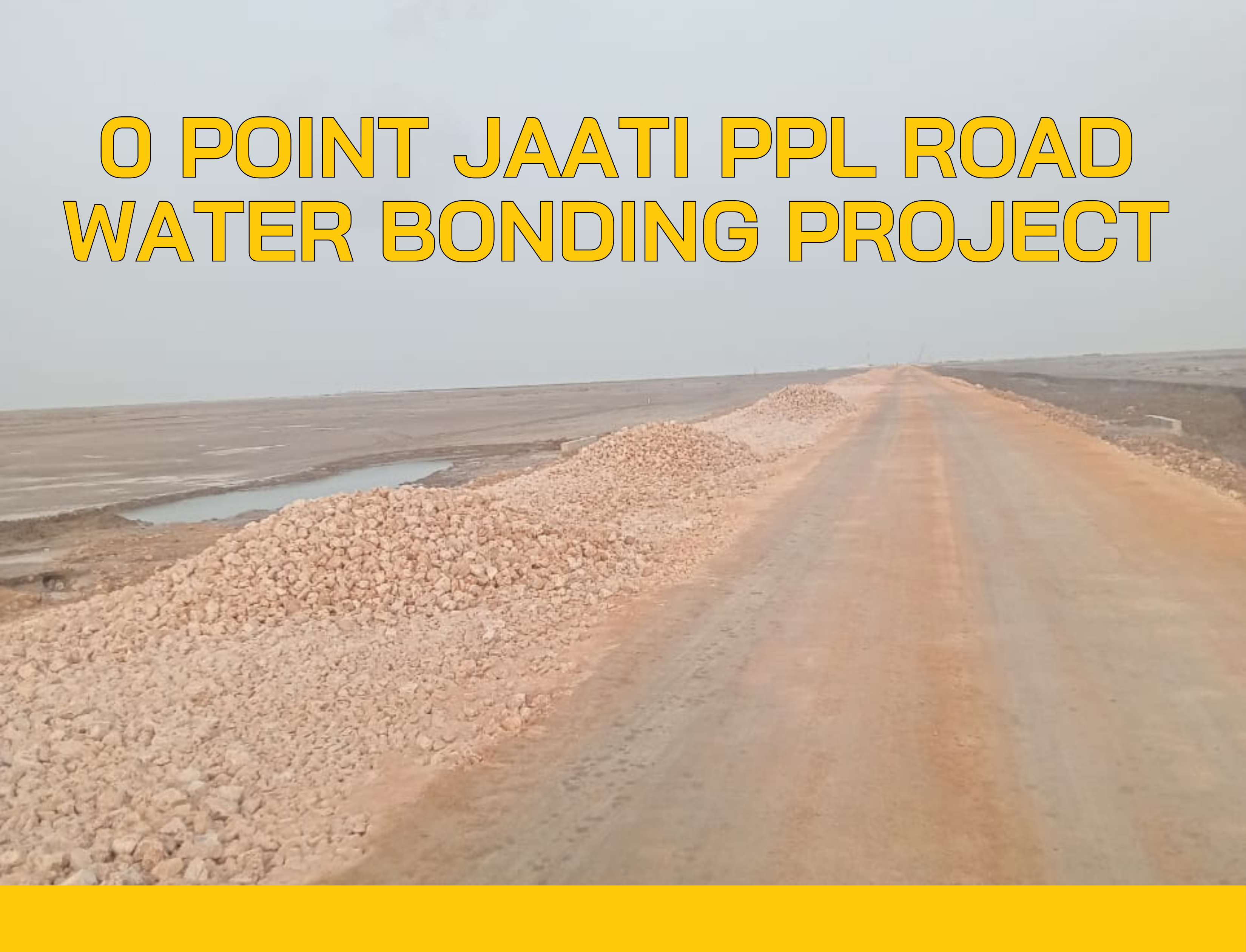 0-Point Jaati PPL Road Water Bonding Project